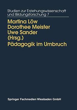 Pädagogik im Umbruch: Kontinuität und Wandel in den neuen Bundesländern (Studien zur Erziehungswissenschaft und Bildungsforschung (7), Band 7)