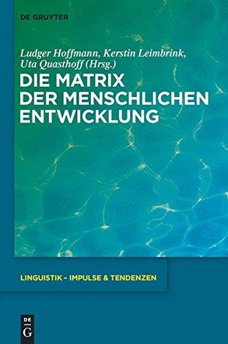 Die Matrix der menschlichen Entwicklung (Linguistik - Impulse & Tendenzen, Band 43)