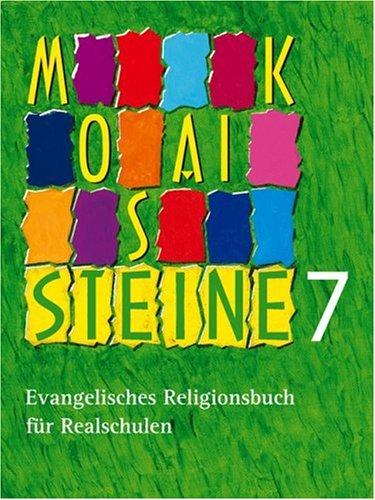 Mosaiksteine 7: Evangelisches Religionsbuch für Realschulen