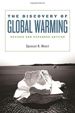 Discovery of Global Warming (New Histories of Science, Technology, and Medicine)