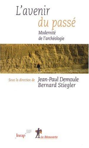 L'avenir du passé : modernité de l'archéologie