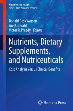 Nutrients, Dietary Supplements, and Nutriceuticals: Cost Analysis Versus Clinical Benefits (Nutrition and Health)