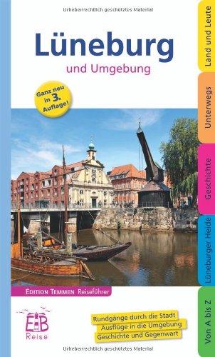 Lüneburg und Umgebung. Edition Temmen Reiseführer: entdecken und erleben mit Amelinghausen, Bleckede, Scharnebeck und Undeloh