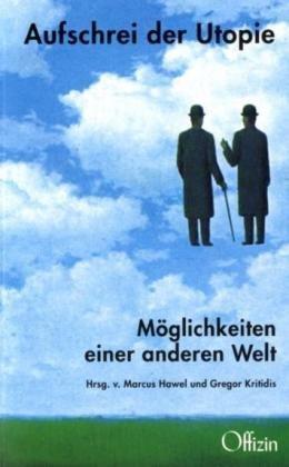 Aufschrei der Utopie: Möglichkeiten einer anderen Welt