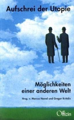 Aufschrei der Utopie: Möglichkeiten einer anderen Welt