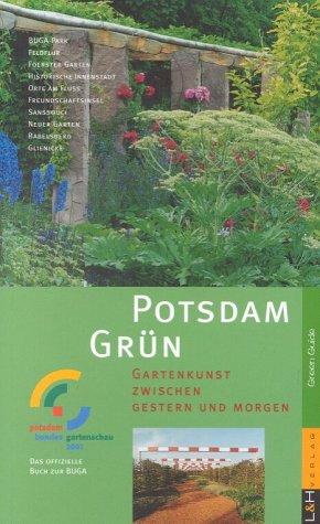 Potsdam Grün. Gartenkunst zwischen gestern und morgen