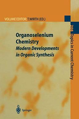 Organoselenium Chemistry: Modern Developments In Organic Synthesis (Topics in Current Chemistry, 208, Band 208)