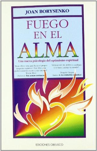 Fuego en el alma : una nueva psicología del optimismo espiritual (La Lampara De Psique)