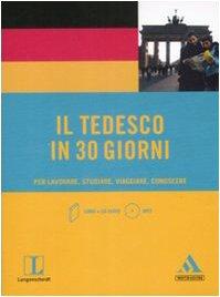 Il tedesco in 30 giorni. Per lavorare, studiare, viaggiare, conoscere. Con CD Audio formato MP3