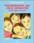 Freundschaft hat viele Gesichter. Erzählungen für Kinder ab 10 Jahren