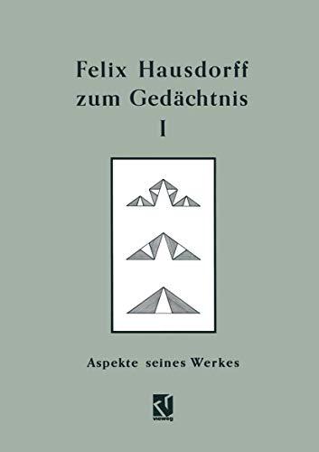 Felix Hausdorff zum Gedächtnis: Band I: Aspekte seines Werkes (German Edition)