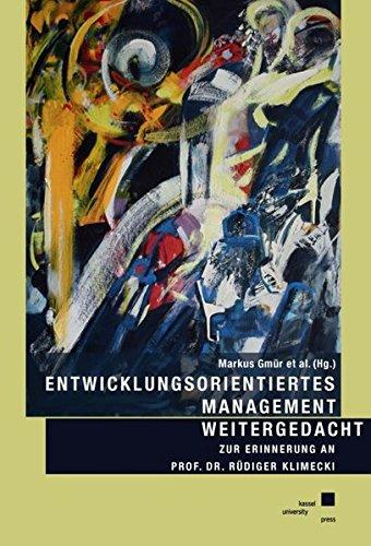 Entwicklungsorientiertes Management weitergedacht: Zur Erinnerung an Prof. Dr. Rüdiger Klimecki