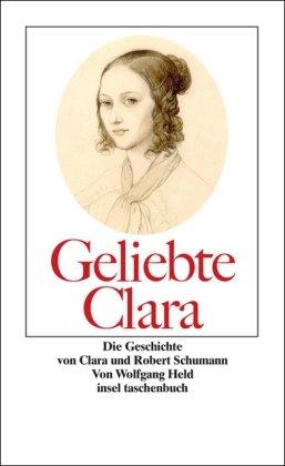 Geliebte Clara: Die Geschichte von Clara und Robert Schumann (insel taschenbuch)