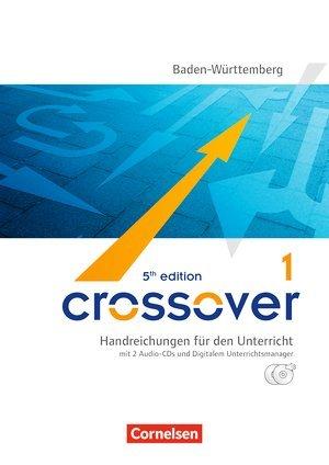 Crossover - 5th edition Baden-Württemberg: B1/B2: Band 1 - 11. Schuljahr - Handreichungen für den Unterricht: Mit 2 CDs und Unterrichtsmanager Vollversion auf DVD-ROM