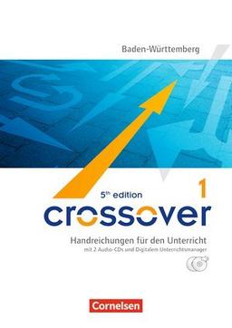 Crossover - 5th edition Baden-Württemberg: B1/B2: Band 1 - 11. Schuljahr - Handreichungen für den Unterricht: Mit 2 CDs und Unterrichtsmanager Vollversion auf DVD-ROM