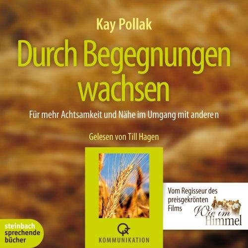 Durch Begegnungen wachsen: Für mehr Achtsamkeit und Nähe im Umgang mit anderen. 2 CDs