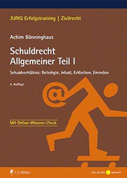 Schuldrecht Allgemeiner Teil I: Schuldverhältnis: Beteiligte, Inhalt, Erlöschen, Einreden (JURIQ Erfolgstraining)