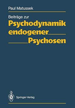 Beiträge zur Psychodynamik endogener Psychosen (German and English Edition)