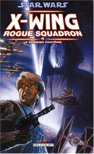 Star Wars : X-Wing, Rogue squadron. Vol. 4. Le dossier fantôme