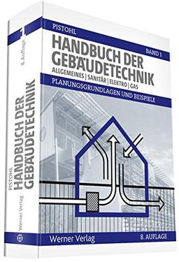 Handbuch der Gebäudetechnik: Band 1: Allgemeines/Sanitär/Elektro/Gas