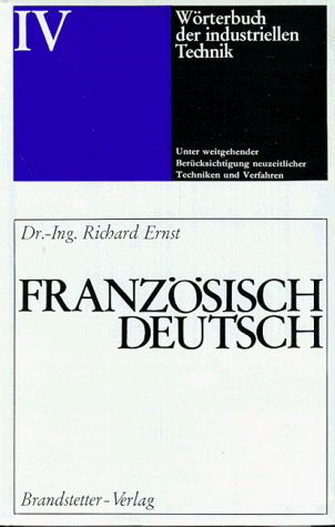 Dictionnaire général de la technique industrielle. Vol. 4. Français-allemand