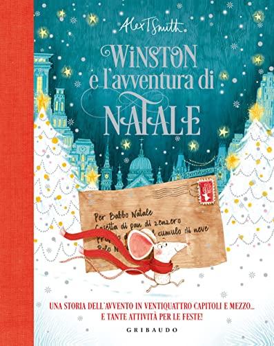 Winston E L'avventura Di Natale. Una Storia Dell'avvento in Ventiquattro Capitoli E Mezzo... E Tante Attivit Per Le Feste! Ediz. a Colori