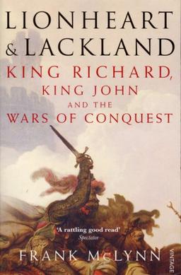 Lionheart and Lackland: King Richard, King John and the Wars of Conquest