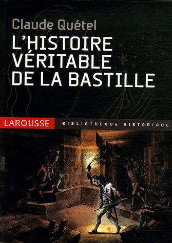 L'histoire véritable de la Bastille