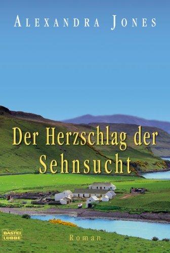 Der Herzschlag der Sehnsucht: Roman