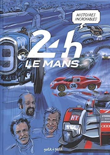 Histoires incroyables des 24 H du Mans