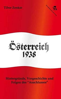 Österreich 1938: Hintergründe, Vorgeschichte und Folgen des "Anschlusses"