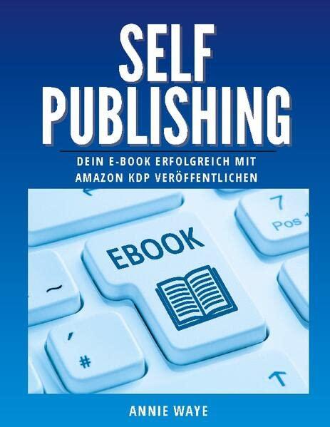 Selfpublishing: Dein E-Book erfolgreich mit Amazon KDP veröffentlichen