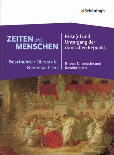 Zeiten und Menschen - Geschichtswerk für die gymnasiale Oberstufe in Niedersachsen: Band 1: Für das 1. Schulhalbjahr der Qualifikationsphase, ... Republik - Krisen, Umbrüche und Revolutionen