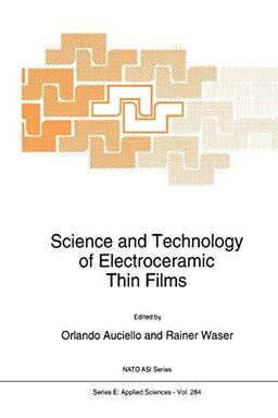 Science and Technology of Electroceramic Thin Films (Nato Science Series E: (Closed)) (Nato Science Series E:, 284, Band 284)