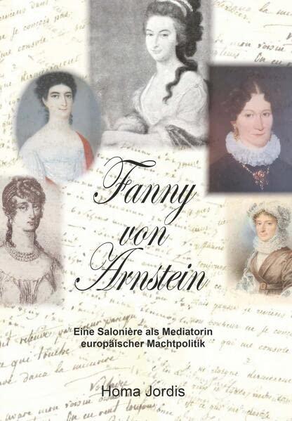 Fanny von Arnstein: Eine Salonière als Mediatorin europäischer Machtpolitik