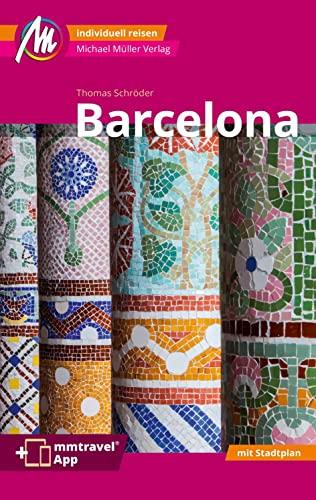 Barcelona MM-City Reiseführer Michael Müller Verlag: Individuell reisen mit vielen praktischen Tipps. Inkl. Freischaltcode zur ausführlichen App mmtravel.com