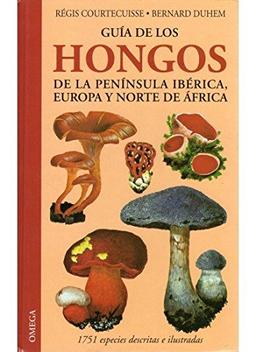 Guía de los hongos de la Península Ibérica, Europa y Norte de África (GUIAS DEL NATURALISTA-HONGOS Y PLANTAS CRIPTÓGAMAS)