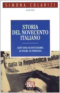 Storia del Novecento italiano. Cent'anni di entusiasmo, di paure, di speranza