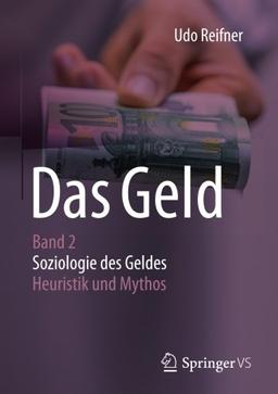 Das Geld: Band 2 Soziologie des Geldes - Heuristik und Mythos