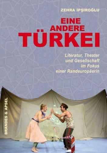 Eine andere Türkei: Literatur, Theater und Gesellschaft im Fokus einer Randeuropäerin