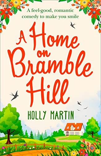 A Home On Bramble Hill: A Feel-Good, Romantic Comedy to Make You Smile