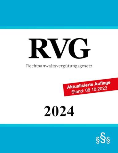 Rechtsanwaltsvergütungsgesetz: Gesetz über die Vergütung der Rechtsanwältinnen und Rechtsanwälte | RVG | Kostenrecht