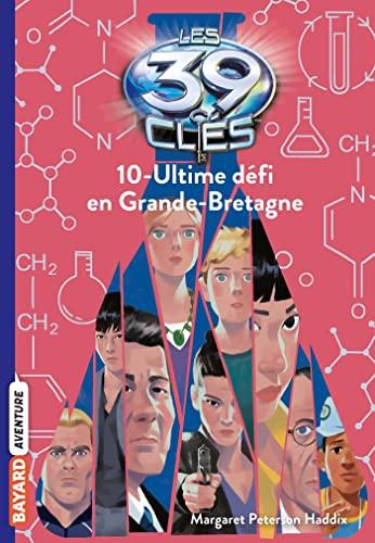 Les 39 clés. Vol. 10. Ultime défi en Grande-Bretagne