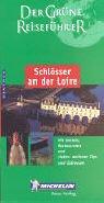 Schlösser an der Loire : mit hotels, restaurants und vielen weiteren tips und adressen