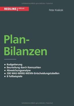 Planbilanzen: Budgetierung / Beurteilung Durch Kennzahlen / Abweichungsanalyse / 200 Was-Wäre-Wenn-Entscheidungstabellen / 8 Fallbespiele