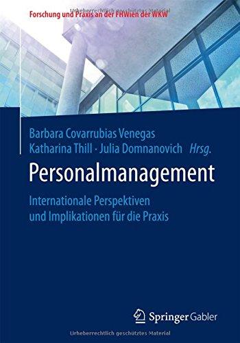 Personalmanagement: Internationale Perspektiven und Implikationen für die Praxis (Forschung und Praxis an der FHWien der WKW)