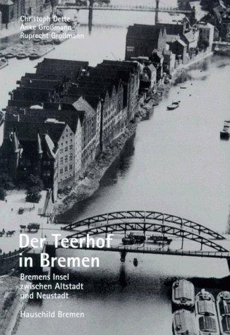 Der Teerhof in Bremen. Bremens Insel zwischen Altstadt und Neustadt