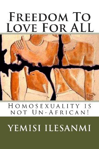 Freedom To Love For ALL: Homosexuality is not Un-African