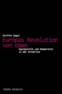 Europas Revolution von oben: Sparpolitik und Demokratie in der Eurokrise2