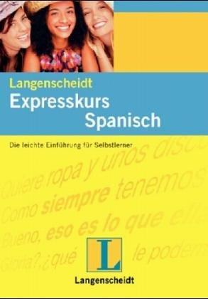 Langenscheidts Expresskurs Spanisch. Lehrbuch und 2 Audio-CDs. Mit Lehrbuch. Die leichte Einführung für Selbstlerner. (Lernmaterialien)